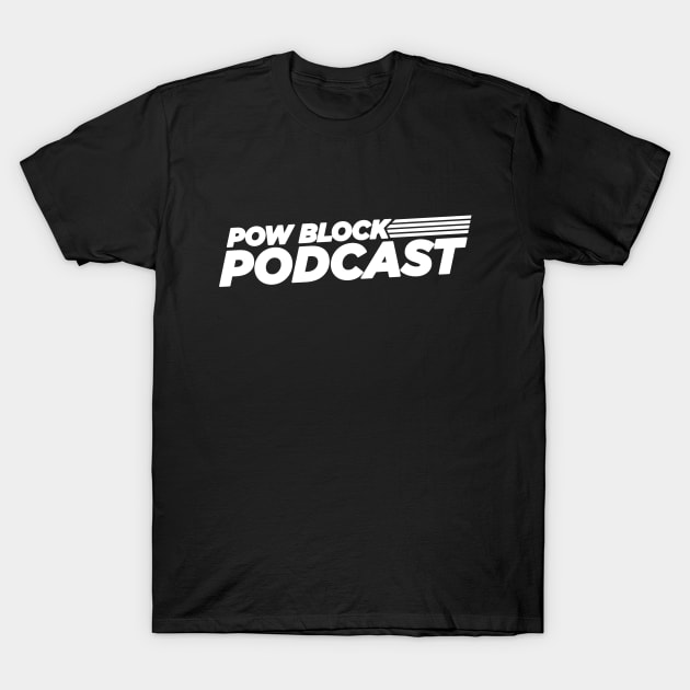 Pow Block Podcast NP 2024 Logo (White) T-Shirt by Boss Rush Media | Boss Rush Network